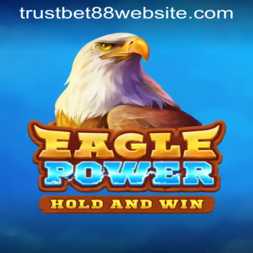 EaglePower: Soar to New Gaming Heights on TRUSTBET88